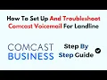 How To Set Up And Troubleshoot Comcast Voicemail For Landline