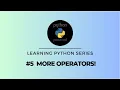 Learning to Code Python Tutorials Lesson 5 More Operators