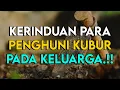Lagu KISAH PARA PENDUDUK KUBUR MERINDUKAN KELUARGA NYA YANG MASIH HIDUP