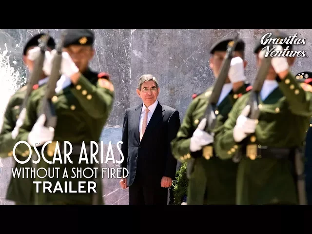 Oscar Arias: Without a Shot Fired - Trailer