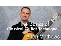 Download Lagu The Basics of Classical Guitar Technique (the fundamentals)