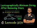 Lexicographically Minimum String After Removing Stars Leetcode 3170
