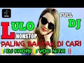 Download Lagu 🔰VIRAL LULO NONSTOP 🔰FULL DJ , PALING BANYAK DI CARI 🔴 DJ FADRI I VOC NITA ‼️