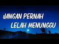 Lagu Jangan Pernah Lelah Menunggu - Geisha || Lyrics