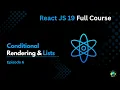 Episode 6 Conditional Rendering Lists - React JS 19 Full Course 2025