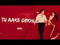 TU Aake Dekhle – KING ❤️ | Official Style Lyrical Video | Romantic Love Song | Hindi Lyrics