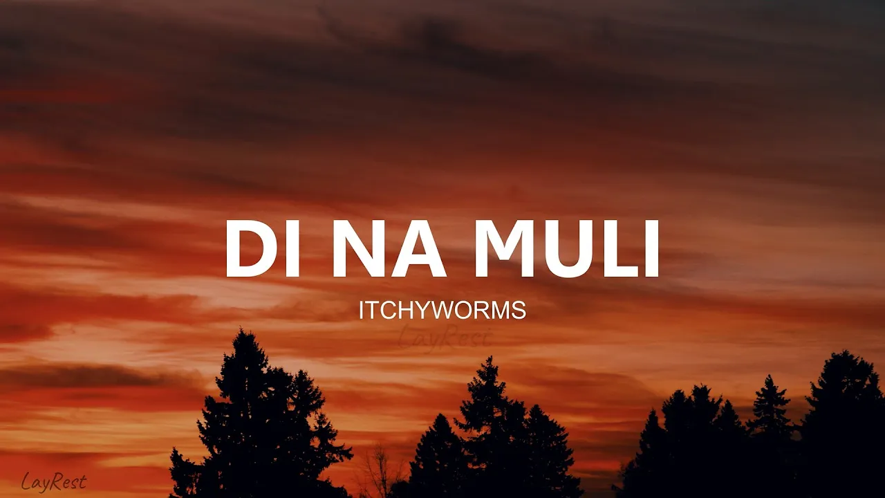 Itchyworms - Di na muli (lyrics)