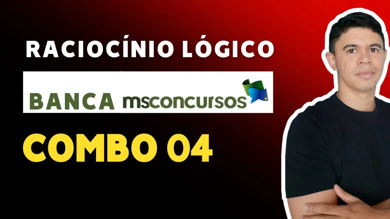 Raciocínio Lógico 🧠 | BANCA MS CONCURSOS | COMBO 04