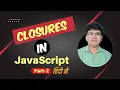 Closures in JavaScript Closures in JavaScript Hindi