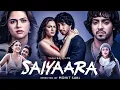 Lagu Saiyaara Full Movie 2025 | Ahaan Panday | Aneet Padda | Mohit Suri | Full Love Story Hindi Movie