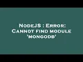 NodeJS Error Cannot find module mongodb
