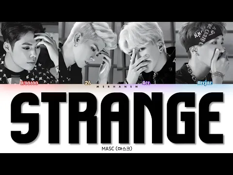Download MP3 MASC (마스크) - Strange (낯설어) [Han|Rom|Eng] Color Coded Lyrics