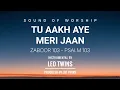 Download Lagu Tu Aakh Aye Meri Jaan (Zaboor 103) | Leo Twins