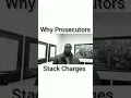 Why Do Prosecutors Stack Pile On Charges