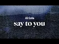 Download Lagu ali gatie - say to you (lyrics)