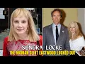 The Tragedy of Sondra Locke The Woman Clint Eastwood Locked Out and Hollywood Forgot