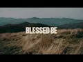 Cory Asbury - Blessed Be ( Lyric Video)