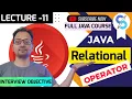 LECTURE-11 JAVA RELATIONAL OPERATORS Detailed RELATIONAL Operator IN JAVA