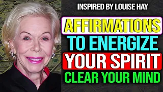 louise hay my energy is high my mind is clear my heart is open morning power