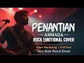 Lagu 🔥 ARMADA – PENANTIAN | VERSI ROCK EMOSIONAL 🔥