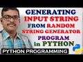 PROGRAM TO GENERATE INPUT STRING FROM RANDOM STRING GENERATOR IN PYTHON PYTHON PROGRAMMING
