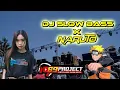 Download Lagu DJ SLOW BASS TERBARU 2022 || DJ KANASHIMI WO YASASHISA X NARUTO BY 69 PROJECT