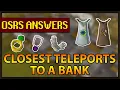 OSRS Answers What s the closest teleport to a bank