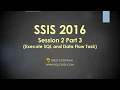 SSIS 2016 Execute SQL and Data Flow Task - Session 2 Part 3