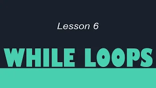 Python Course For Beginners - Lesson 6 While Loops