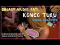Download Lagu KONCO TURU - GALAXY MUSIK - SUNGGINGWARNO GABUS REGAS COMMUNITY 2018