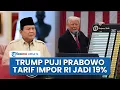 Download Lagu Trump Puja-puji Prabowo Presiden Cerdas! Turunkan Tarif Impor RI Jadi 19 Persen: Imbalan untuk AS
