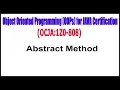 Object Oriented Programming OOPs for JAVA 1Z0 - 808 Abstract Method