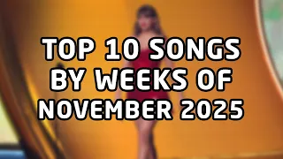 top 10 songs by weeks of november 2025