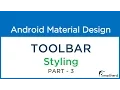 Android Styling and Coloring Toolbar Part - 3 Material Design Toolbar