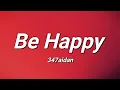 Download Lagu 347AIDAN - Be Happy (Lyrics)