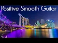 Download Lagu Positive Smooth Guitar | Smooth Jazz \u0026 Chill Vibes | Playlist to read, sleep \u0026 Study |