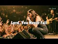 Lagu Lord, You Never Fail (Powerful Christian Worship Song) | Live-Style Performance