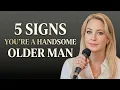 5 Signs You re a Handsome Older Man You Don t Even Know