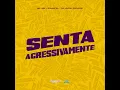 Senta Agressivamente - Mc Mn, Iraqui Zl & Dj Jhow Explode