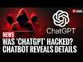 ChatGPT Global Outage Was OpenAI Hacked User-Chatbot Conversation reveals Details