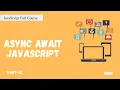 Async Await in JavaScript JavaScript Full Course Part - 32 Hindi