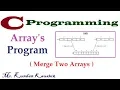 Array s Program - Merge two arrays Logic Program Practical in C Programming Language