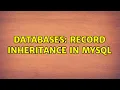 Databases Record inheritance in mySQL 3 Solutions