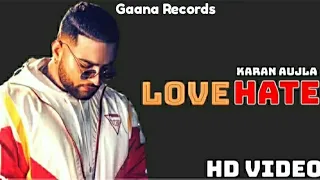 Love Hate ( Full Video ) Karan Aujla || Raj Dhillon || Himanshi Khurana || Gaana Records