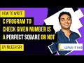 C Program to check given number is a perfect square number or not