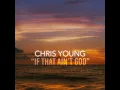 If That Ain't God - Chris Young