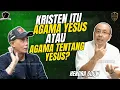 KRISTEN ITU AGAMA YESUS ATAU AGAMA TENTANG YESUS? - Hendra Gouw