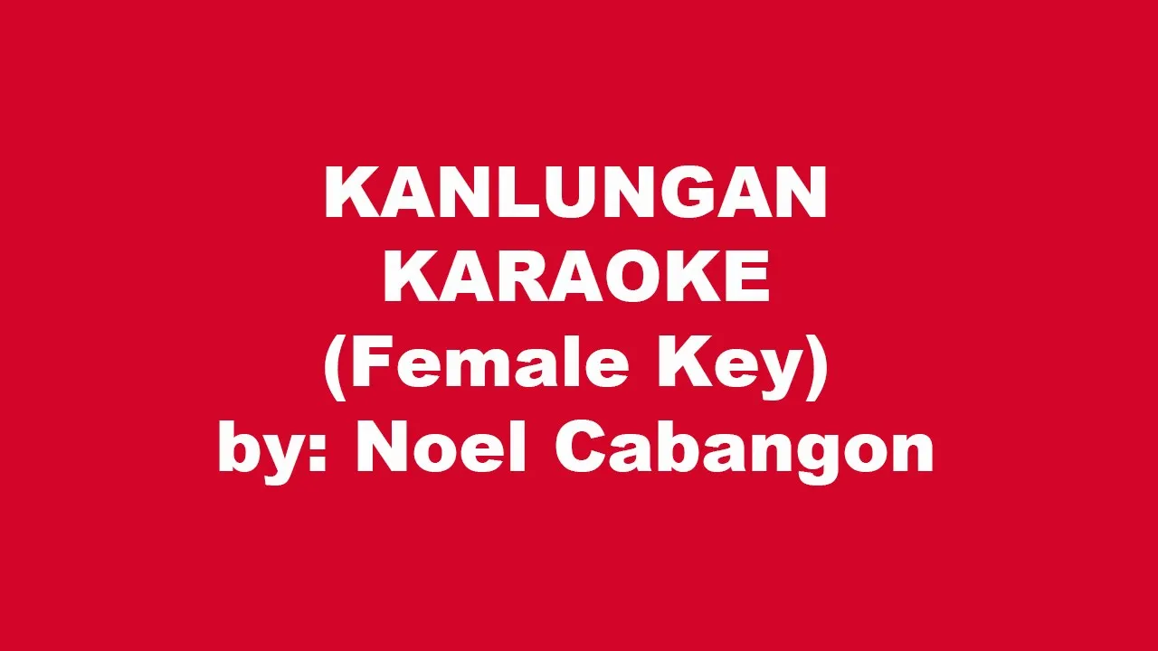 Noel Cabangon Kanlungan Karaoke Female Key