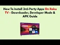 How To Install 3rd-Party Apps On Roku TV - Downloader Developer Mode APK Guide