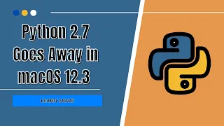 Python 2 7 Goes Away In macOS 12 3